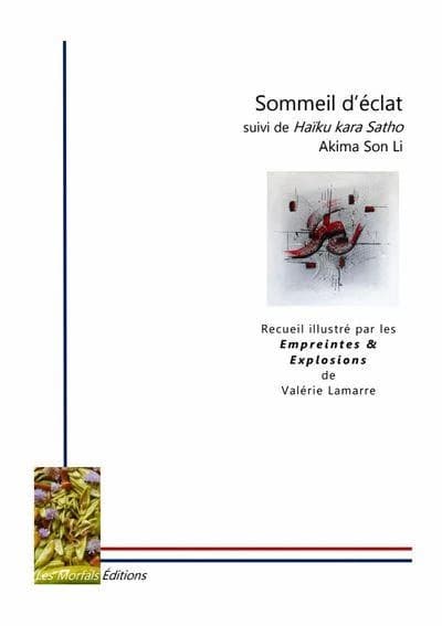 Sommeil d'éclat ; suivi de Haïku kara Satho