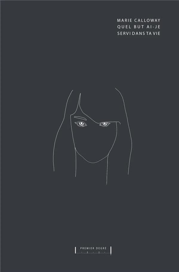 Quel but ai-je servi dans ta vie