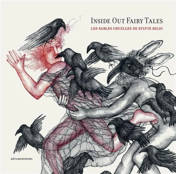 Inside out fairy tales : les fables cruelles de Sylvie Selig