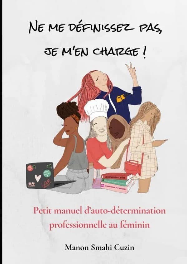 Ne me définissez pas, je m'en charge ! : petit manuel d'auto-détermination professionnelle au féminin