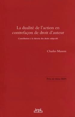 La dualité de l'action en contrefaçon de droit d'auteur : contribution à la théorie des droits subjectifs