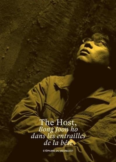 The host : Bong Joon ho dans les entrailles de la bête