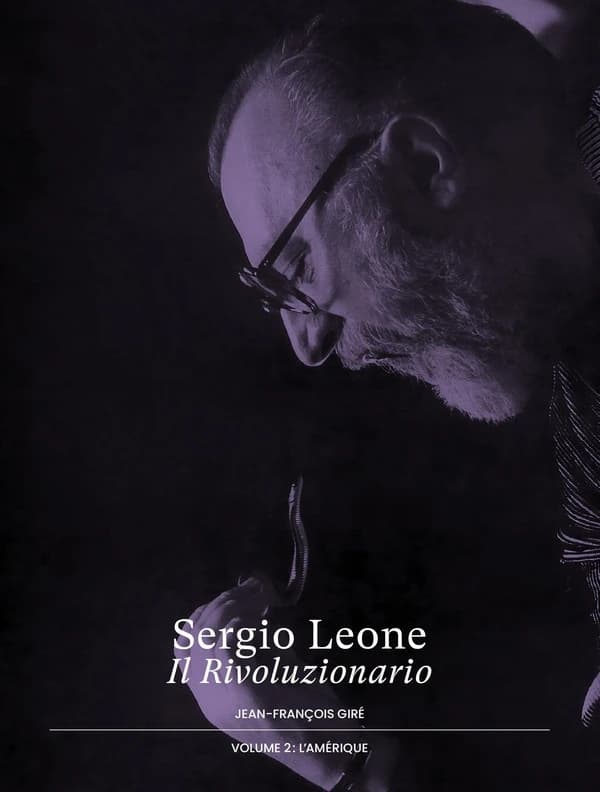 Sergio Leone, il rivoluzionario. Volume 2, L'Amérique