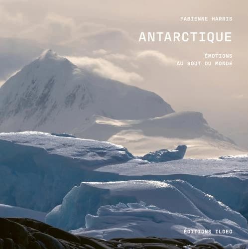 Antarctique : émotions au bout du monde