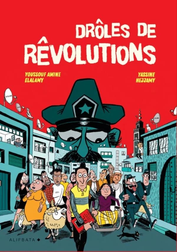 Drôles de rêvolutions (1re édition) [scénario], Youssouf Amine Elalamy ; [dessin], Yassine Hejjamy