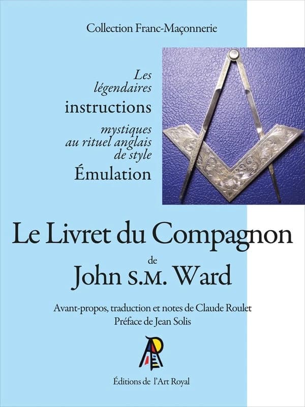 Le livret du compagnon de John S. M. Ward ([Nouvelle éd.]) avant-propos, traduction et notes de Claude Roulet ; préface de Jean Solis