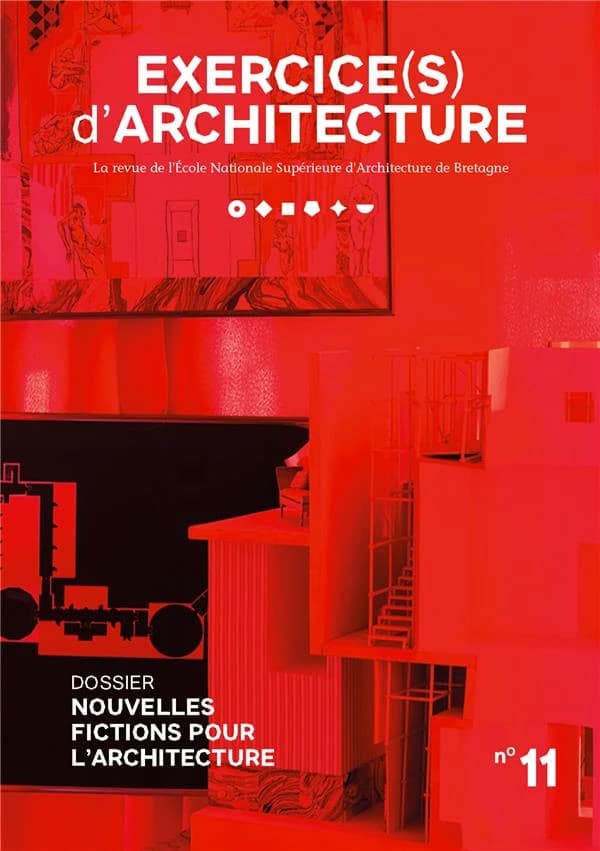 Exercice(s) d'architecture n.11 : nouvelles fictions pour l'architecture