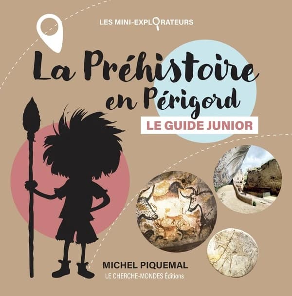 La Préhistoire en Périgord : le guide junior