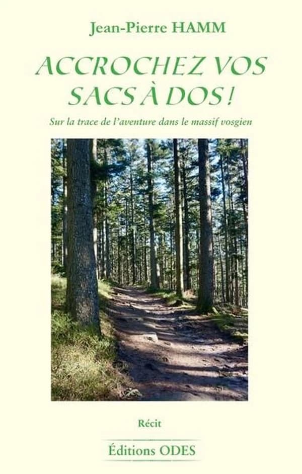 Accrochez vos sacs à dos ! : sur la trace de l'aventure dans le Massif vosgien : récit