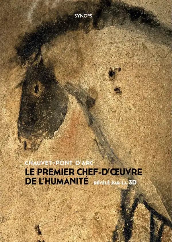 Chauvet-Pont d'Arc : Le premier chef-d'oeuvre de l'humanité (3e édition)
