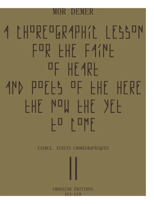 A choregraphic lesson for the faint of heart and poets of the here the now the yet to come