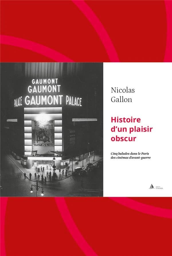 Histoire d'un plaisir obscur : cinq balades dans le Paris des cinémas d'avant-guerre