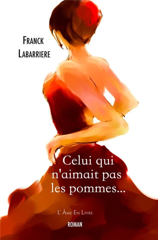 Celui qui n'aimait pas les pommes : roman