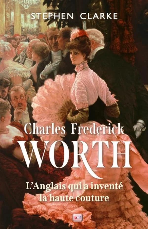 Charles Frederick Worth : l'anglais qui a inventé la haute couture
