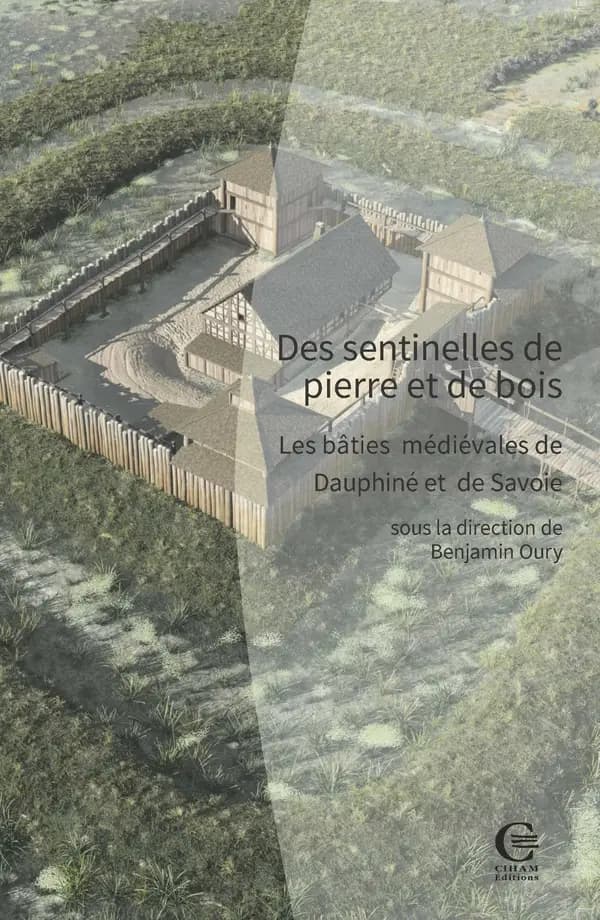 Des sentinelles de pierre et de bois : les bâties médiévales de Dauphiné et de Savoie : [actes de la journée d'étude en distanciel tenue le 4 décembre 2020]