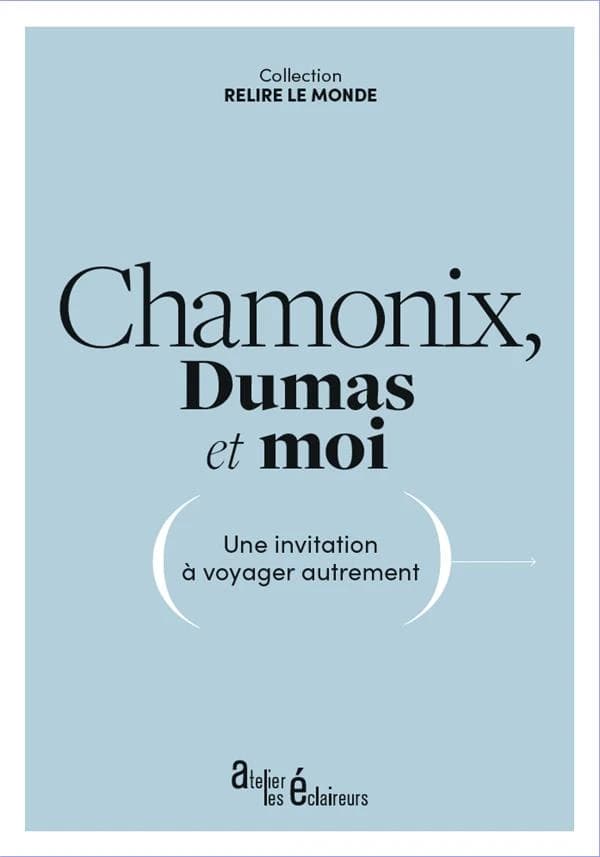 Chamonix, Dumas et moi : une invitation à voyager autrement
