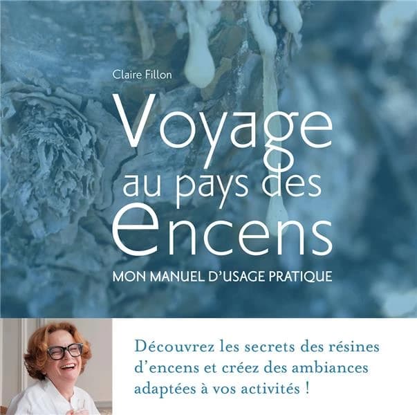 Voyage au pays des encens : Mon manuel d'usage pratique (2e édition)