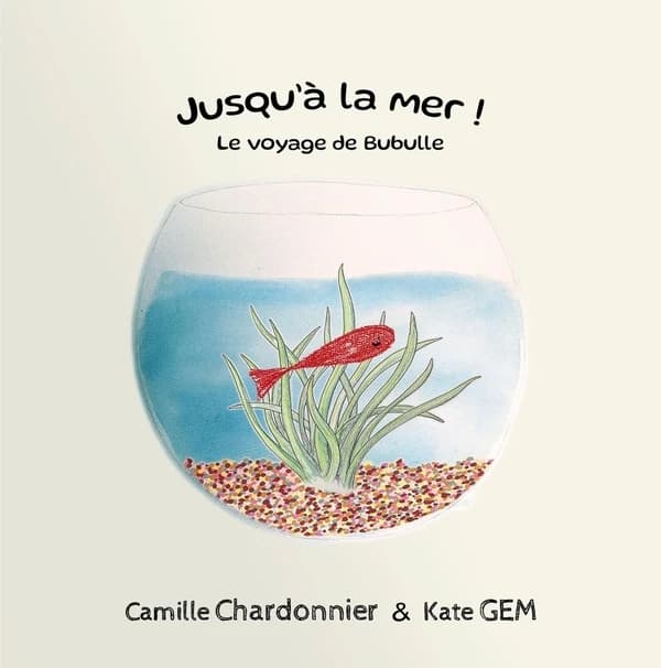 Jusqu'à la mer ! : Le voyage de Bubulle