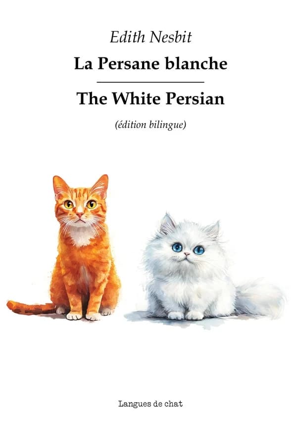 La persane blanche (Éd. bilingue) Edith Nesbit ; traduit de l'anglais par Marjorie Burghart : The white Persian