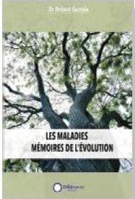 Et si les maladies étaient des mémoires de l'évolution ? : d'après les travaux du Docteur R. G. Hamer (2e éd.) Dr. Robert Guinée