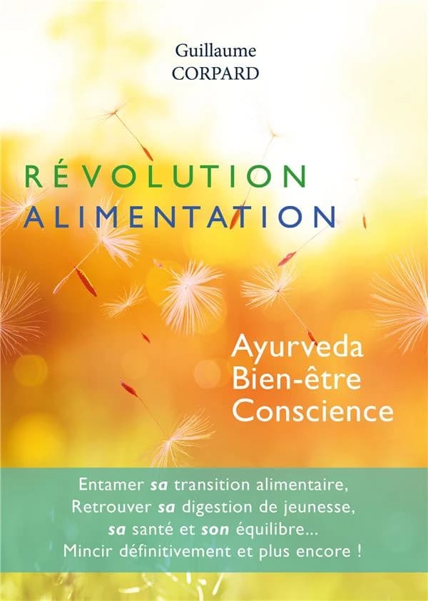 Révolution Alimentation : Ayurveda, Bien-être, Conscience
