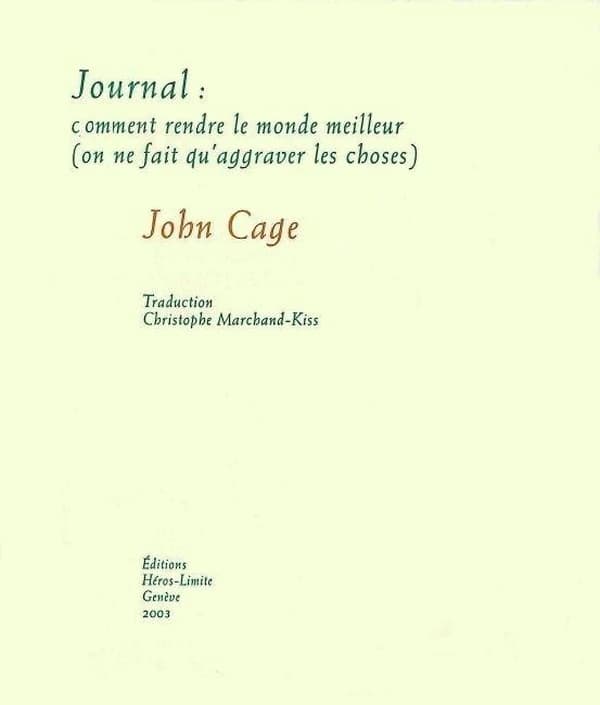 Journal, comment rendre le monde meilleur : (on ne fait qu'aggraver les choses)
