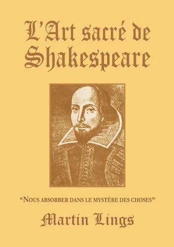 L'art sacré de Shakespeare ; nous absorber dans le mystère des choses