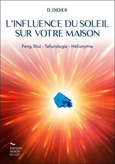 L'influence du soleil sur votre maison ; feng-shui, tellurologie, hélionymie