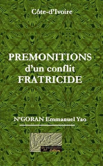 Prémonitions d'un conflit fratricide ; ma part de vérité pour la paix