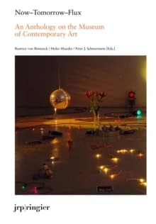 Now-Tomorrow-Flux: An Anthology on the Museum of Contemporary Art