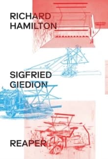 Reaper : Richard Hamilton, Sigfried Giedion