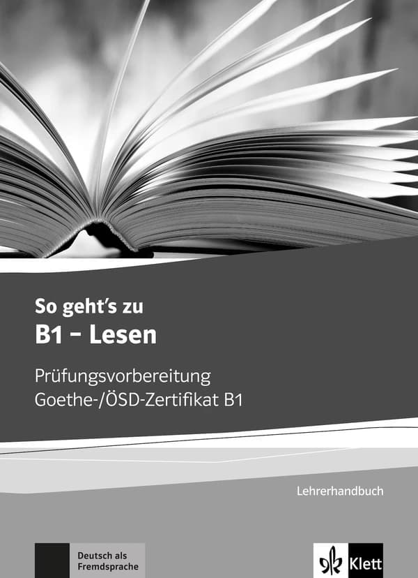 So geht's zu B1-Lesen : Prüfungsvorbereitung Goethe-ÖSD-Zertifikat B1 : Lehrerhandbuch