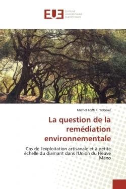La question de la remediation environnementale : Cas de l'exploitation artisanale et A petite echelle du diamant dans l'Union du Fleuve Mano