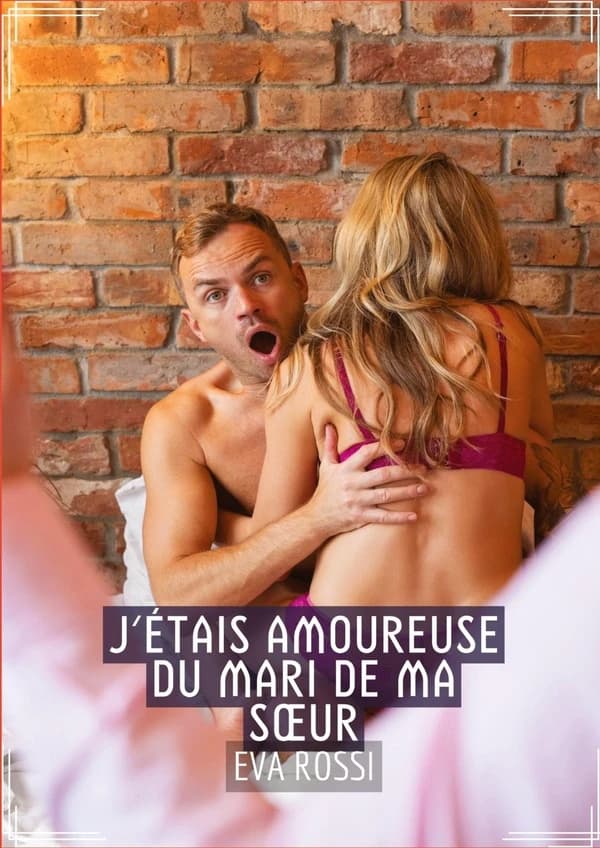 J'étais Amoureuse du Mari de ma S¿ur : Recueil d'Histoires Érotiques Sexy en Français