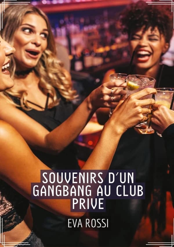Souvenirs d'un Gangbang au Club Prive : Conte Érotique Interdit de Sexe Hard Français