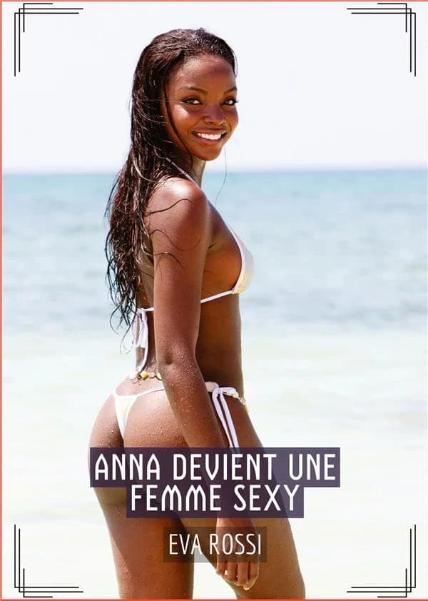 Anna devient une Femme Sexy : Histoires Érotiques Tabou pour Adultes