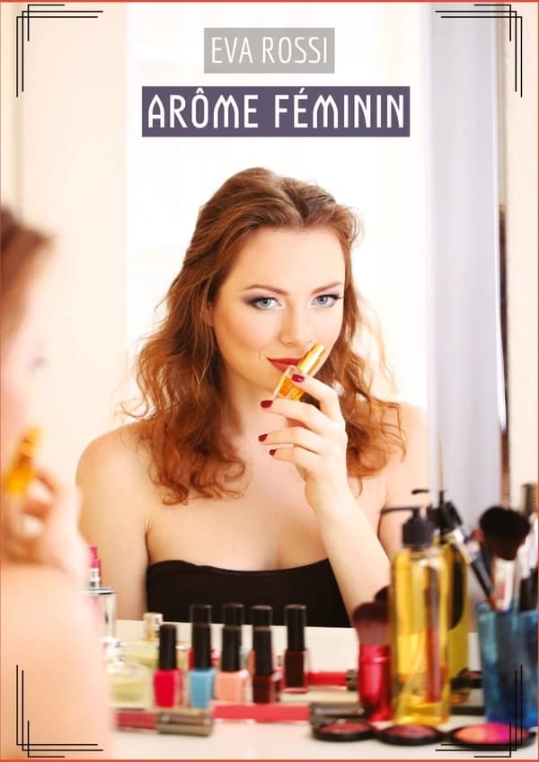Arôme Féminin : Contes Érotiques Interdits de Sexe Hard Français