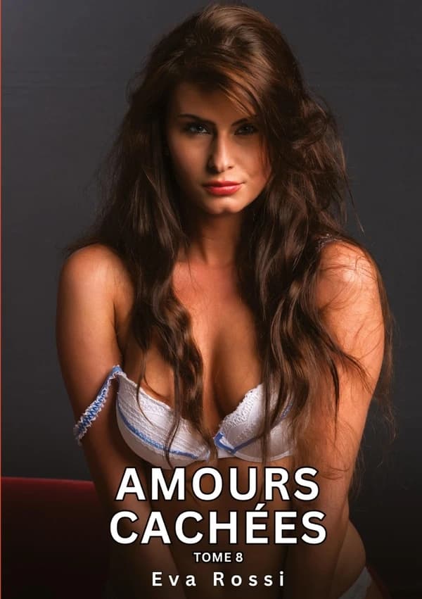 Amours Cachées. Tome 8 : Histoires Érotiques Interdites de Sexe Tabou pour Adultes