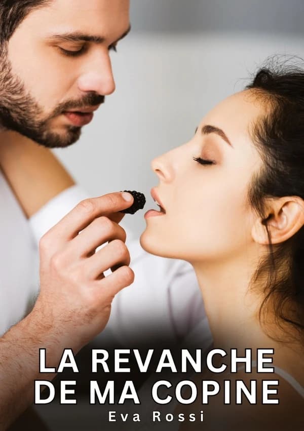 La revanche de ma copine : Histoires Érotiques Interdites de Sexe Tabou pour Adultes