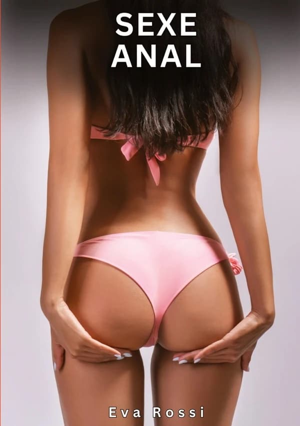 Sexe Anal : Histoires Érotiques Interdites de Sexe Tabou pour Adultes