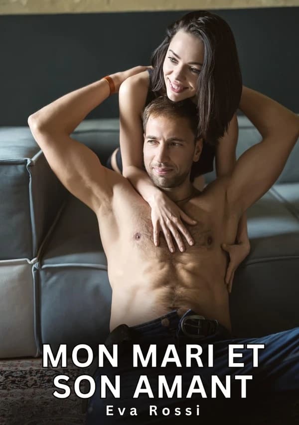 Mon Mari et son Amant : Histoires Érotiques Interdites de Sexe Tabou pour Adultes