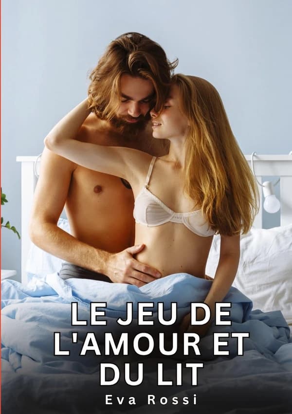 Le jeu de l'amour et du lit : Histoires Érotiques Interdites de Sexe Tabou pour Adultes