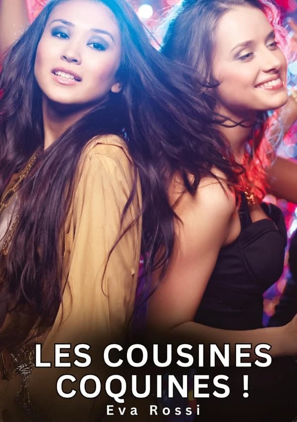 Les Cousines Coquines ! : Histoires Erotiques de Sexe Explicite Hard pour Adultes