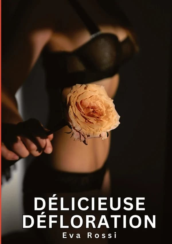 Délicieuse Défloration : Histoires Erotiques de Sexe Explicite Hard pour Adultes