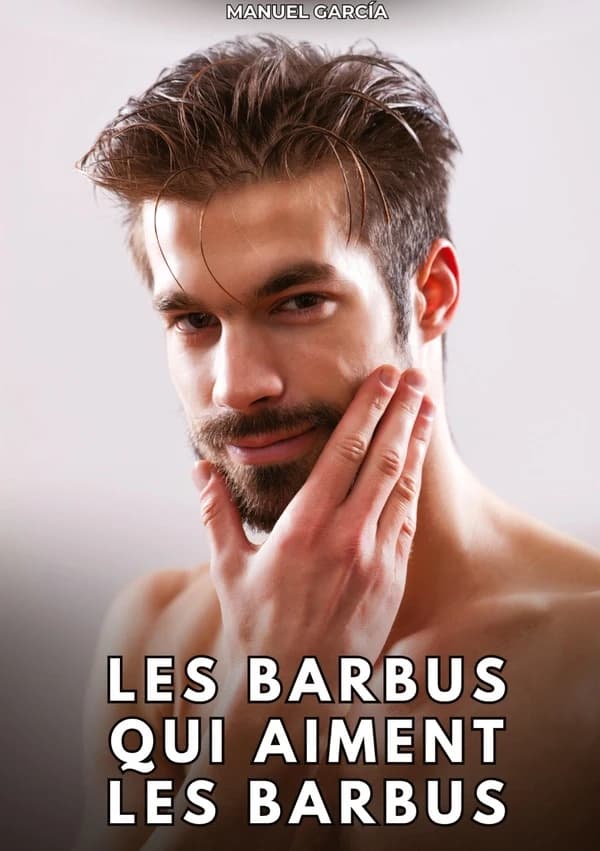 Les Barbus qui aiment les Barbus : Histoires Érotiques Gay de Sexe Explicite