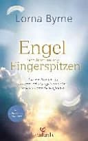 Engel berühren meine Fingerspitzen : Wie wir Kontakt zu unseren Schutzengeln und den Seelen unserer Lieben finden - Mit zahlreichen Übungen