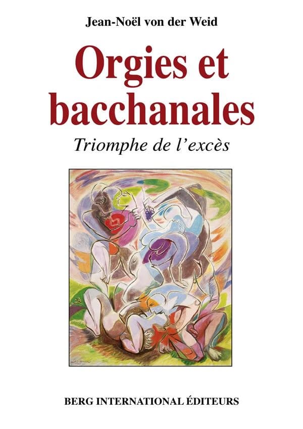 Orgies et bacchanales ; triomphe de l'excès