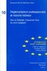 Réglementation professionnelle et marché intérieur : une loi fédérale, Cheval de Troie du droit européen