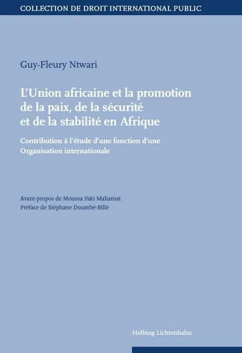 L'Union africaine et la promotion de la paix, de la sécurité et de la stabilité en Afrique ; contribution à l'étude d'une fonction d'une organisation internationale