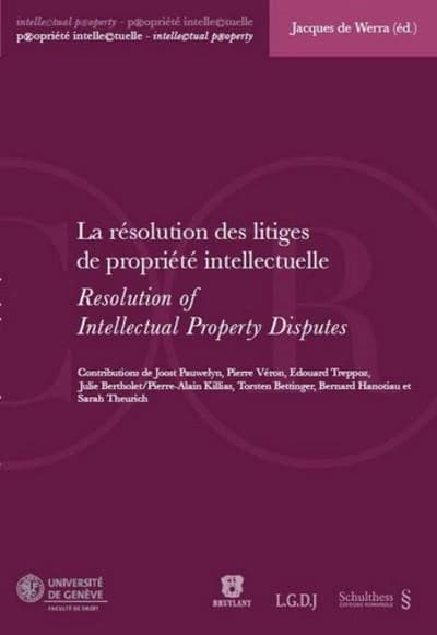La résolution des litiges de propriété intellectuelle : actes de la